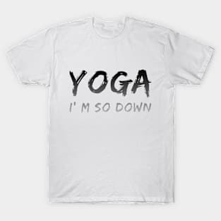 Yoga I´m So Down T-Shirt